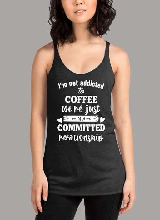 I Am Not Addicted To Coffee Women's Tank Top
