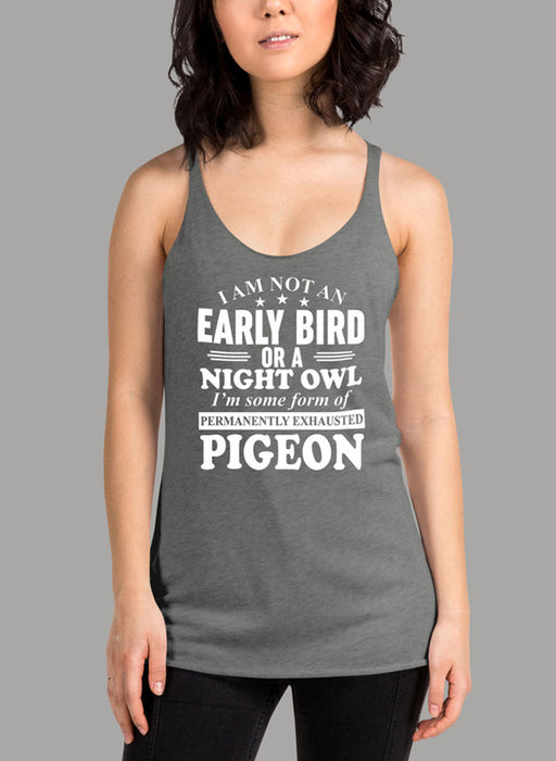 I Am Not An Early Bird Or A Night Owl Women's Tank Top