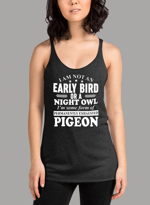 I Am Not An Early Bird Or A Night Owl Women's Tank Top