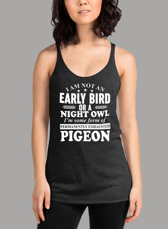 I Am Not An Early Bird Or A Night Owl Women's Tank Top