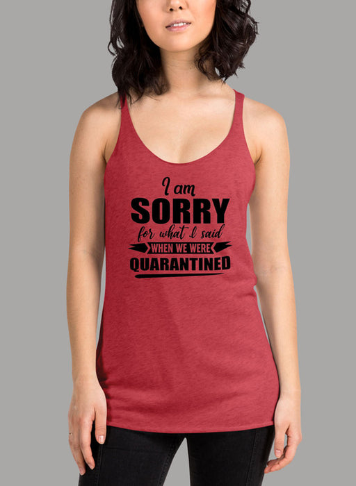 I Am Sorry For What I Said When We Were Quarantined Black Women's Tank Top