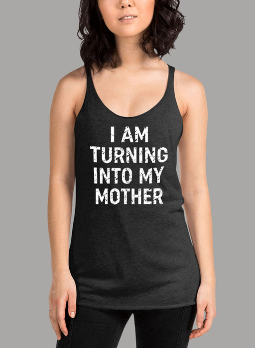 I Am Turning Into My Mother Women's Tank Top