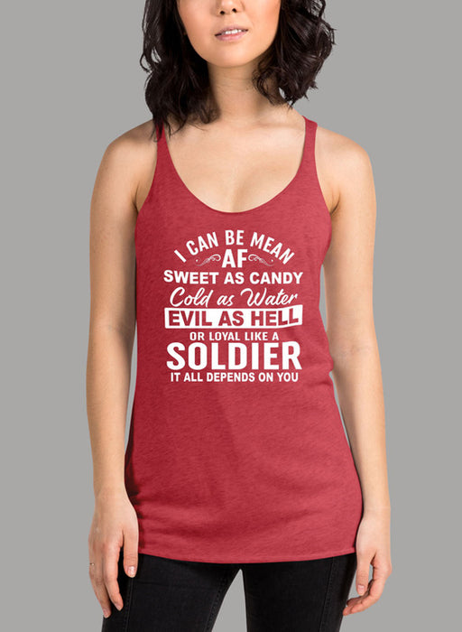 I Can Be Mean AF Sweet as Candy Cold as Water Evil As Hell or Loyal Like a Soldier Women's Tank Top
