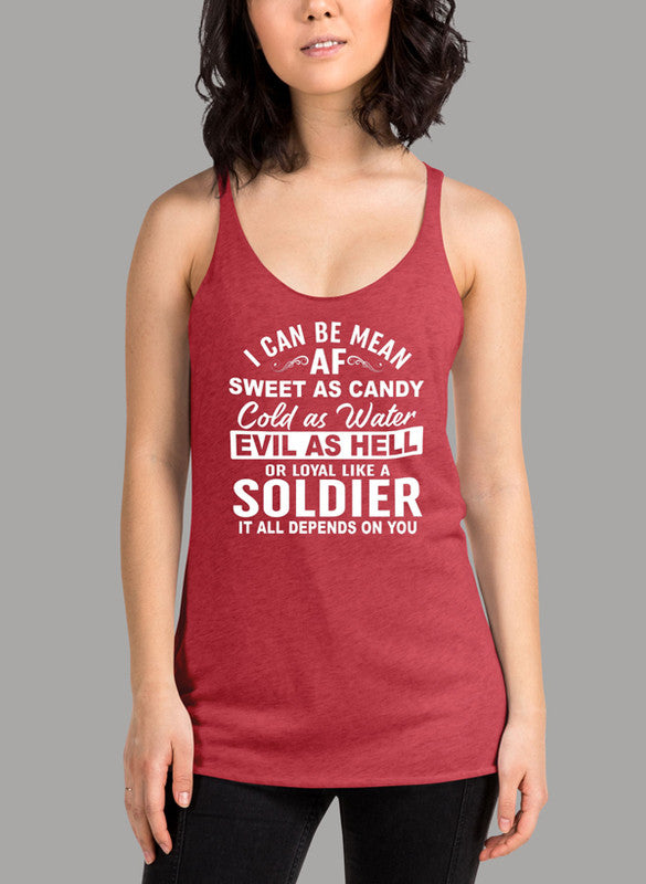 I Can Be Mean AF Sweet as Candy Cold as Water Evil As Hell or Loyal Like a Soldier Women's Tank Top