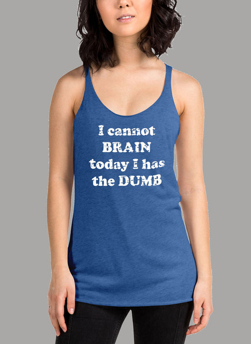 I Cannot Brain Today I Has The Dumb Women's Tank Top