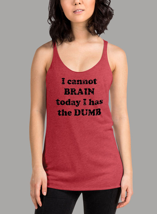 I Cannot Brain Today I Has The Dumb Black Women's Tank Top