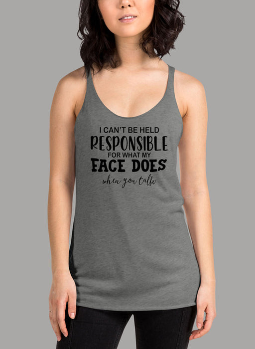 I Cant Be Held Responsible For What My Face Does When You Talk Black Women's Tank Top