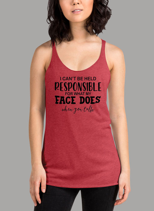 I Cant Be Held Responsible For What My Face Does When You Talk Black Women's Tank Top