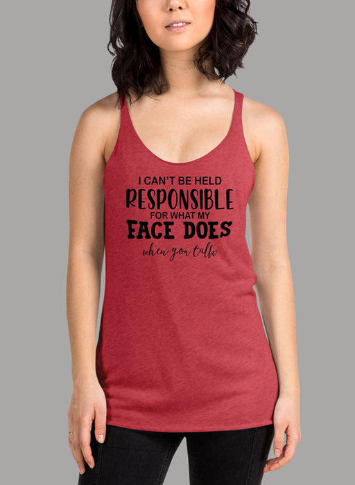 I Cant Be Held Responsible For What My Face Does When You Talk Black Women's Tank Top
