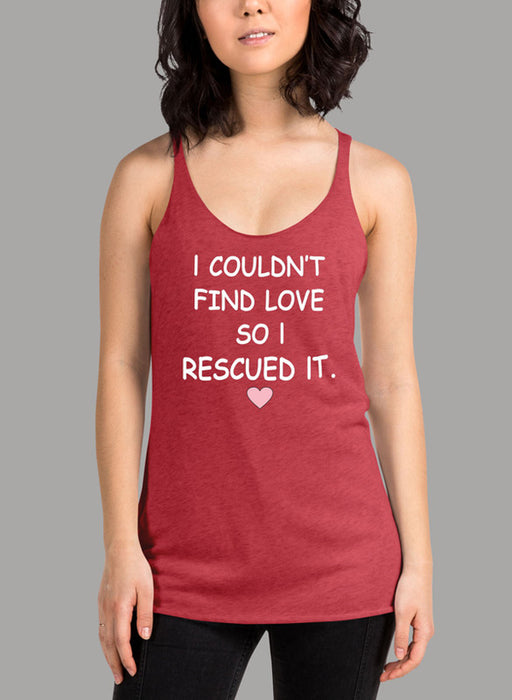 I Couldnt Find Love So I Rescued It Women's Tank Top