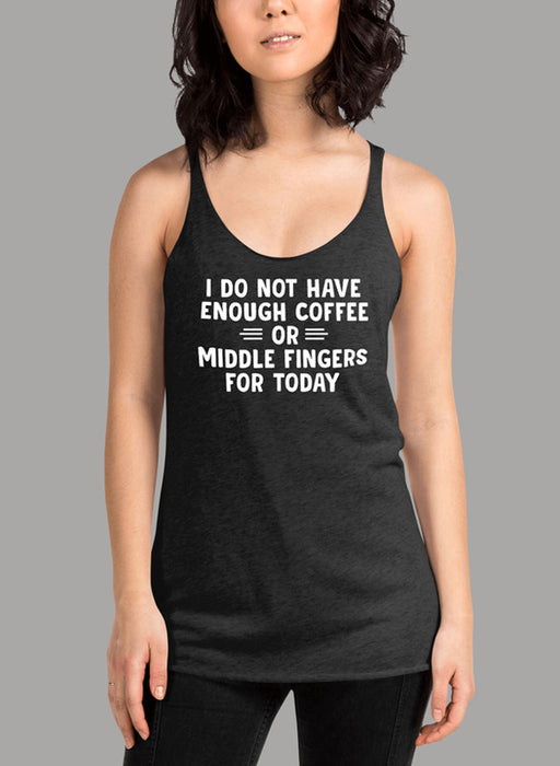 I Do Not Have Enough Coffee or Middle Fingers for Today Women's Tank Top
