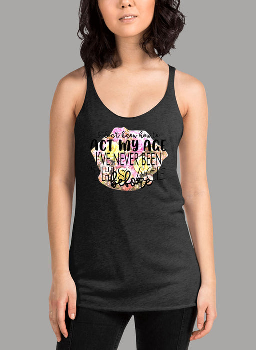 I Don t Know How To Act My Age Women's Tank Top