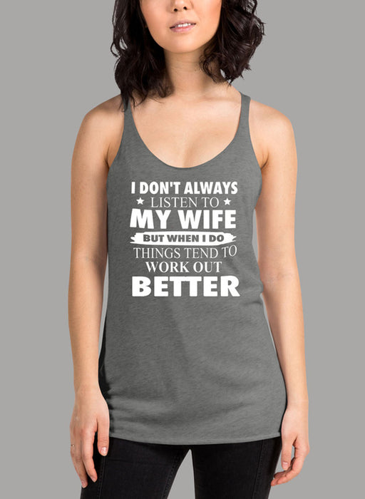I Dont Always Listen To My Wife Women's Tank Top