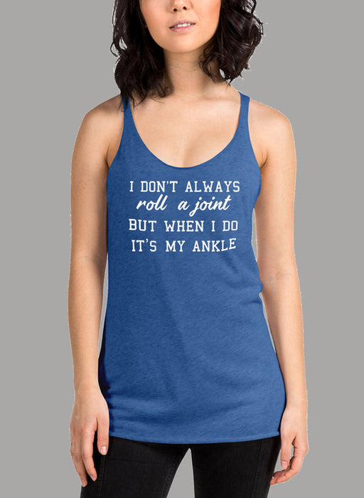 I Dont Always Roll A Joint Women's Tank Top
