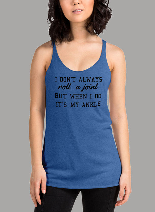 I Dont Always Roll A Joint Black Women's Tank Top