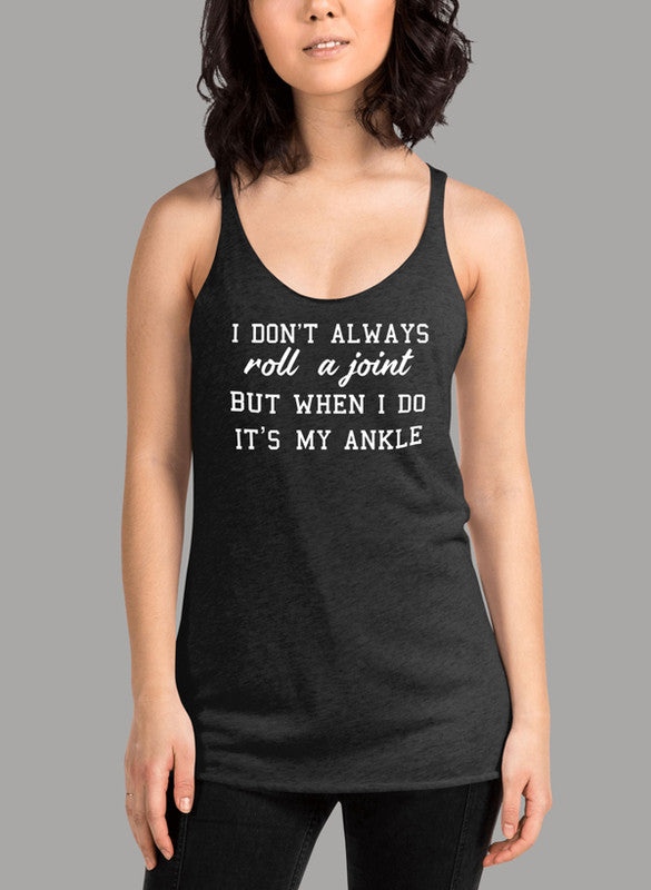 I Dont Always Roll A Joint Women's Tank Top
