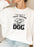 I Asked God For A True Friend Sweat Shirt
