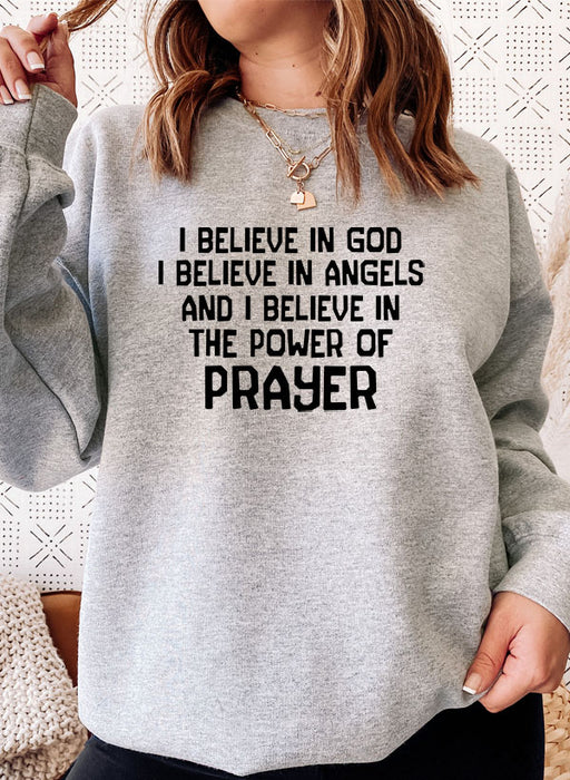 I Believe In God I Believe In Angels and I Believe In The Power Of Prayer Sweat Shirt