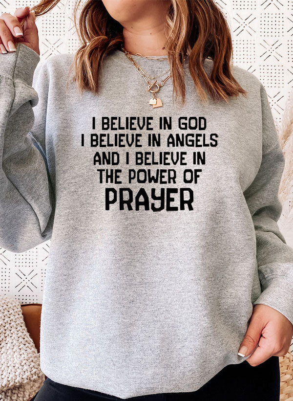 I Believe In God I Believe In Angels and I Believe In The Power Of Prayer Sweat Shirt