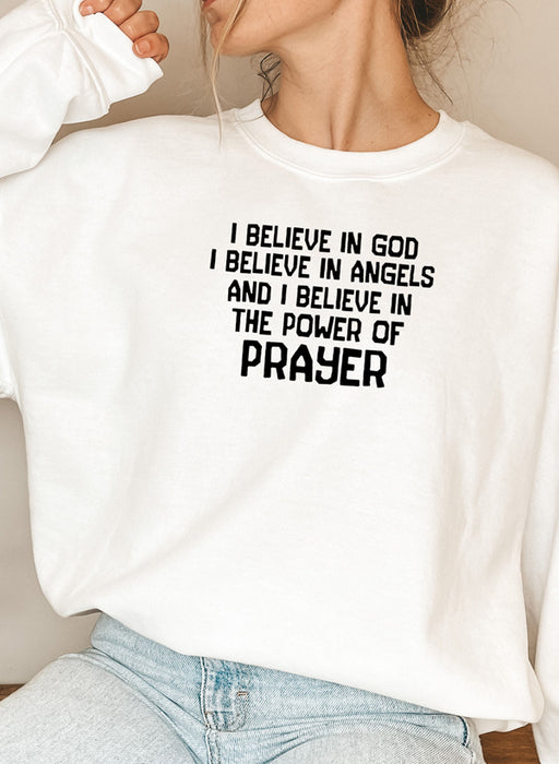 I Believe In God I Believe In Angels and I Believe In The Power Of Prayer Sweat Shirt