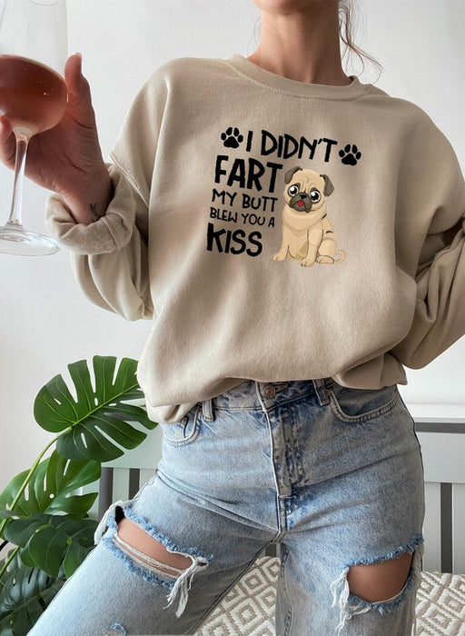 I Didnt Fart My Butt Blew You A Kiss Sweat Shirt