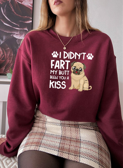 I Didnt Fart My Butt Blew You A Kiss Sweat Shirt