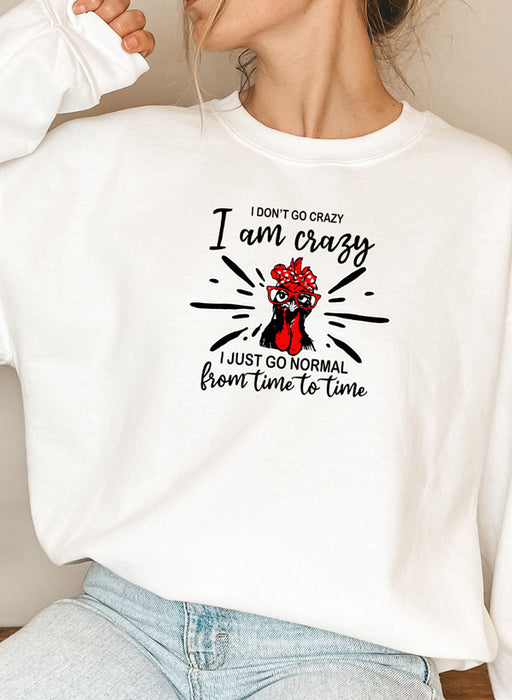 I Dont Go Crazy I Am Crazy I Just Go Normal From Time To Time Sweat Shirt