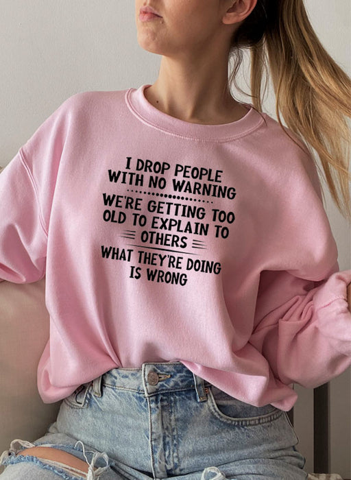 I Drop People With No Warning Sweat Shirt