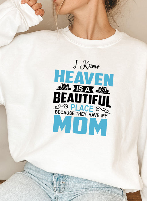I Know Heaven Is A Beautiful Place Mom Sweat Shirt