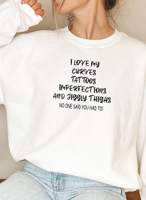 I Love My Curves Tattoos Imperfections And Jiggly Thighs Sweat Shirt