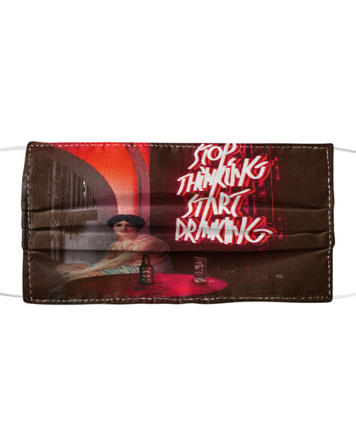 Stop Thinking, Start Drinking! Mask