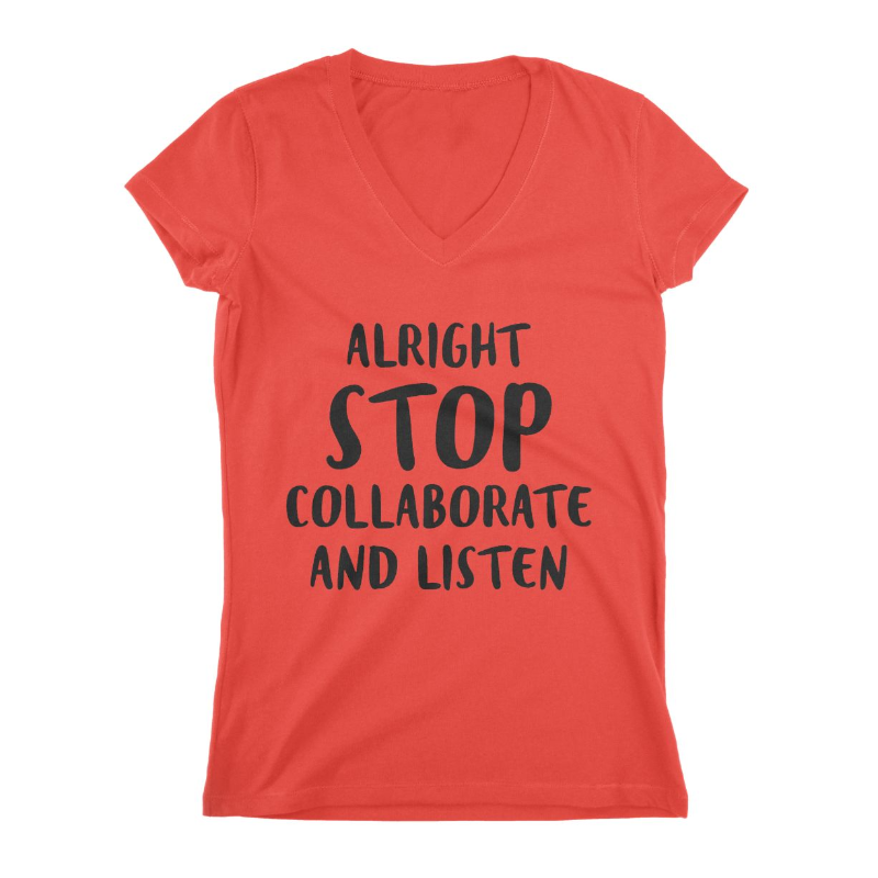 Alright Stop Collaborate  Women T-shirt