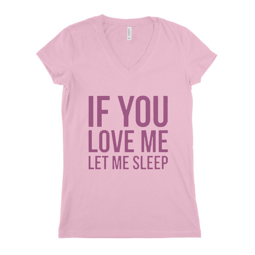 If You Love Me Let Me Sleep Women T-shirt
