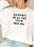 Sweatpants Are All That Fits Me Right Now Sweat Shirt
