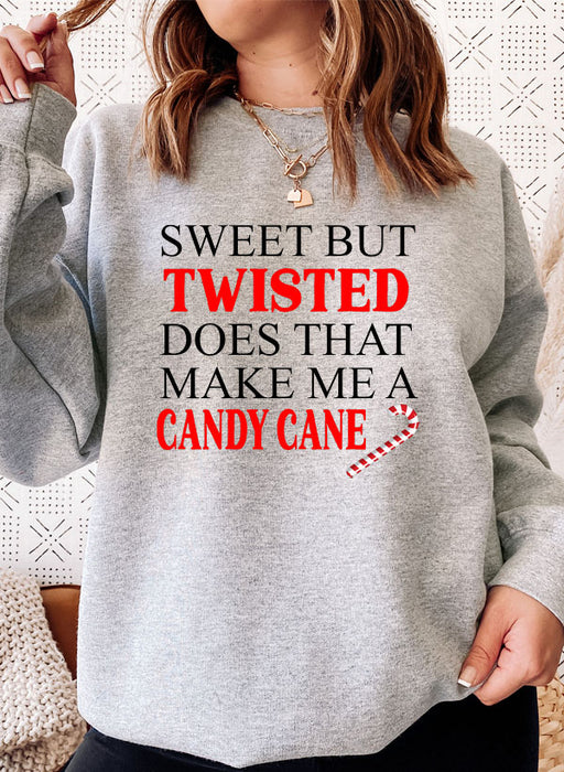 Sweet But Twisted Does That Make Me A Candy Cane Sweat Shirt
