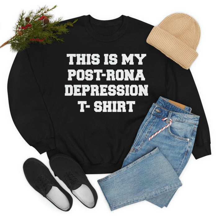 This Is My Post-Rona Depression Sweat Shirt