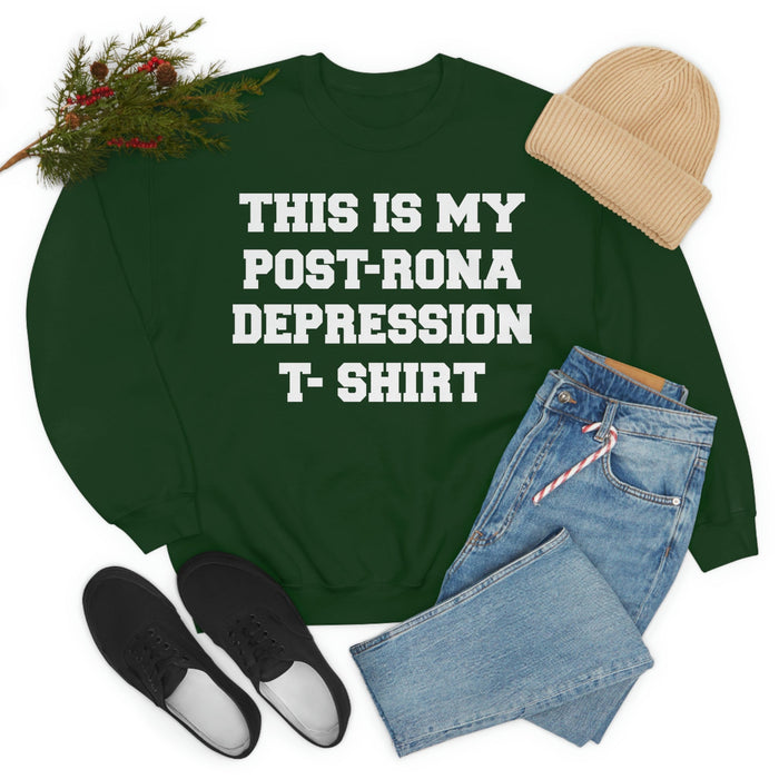 This Is My Post-Rona Depression Sweat Shirt