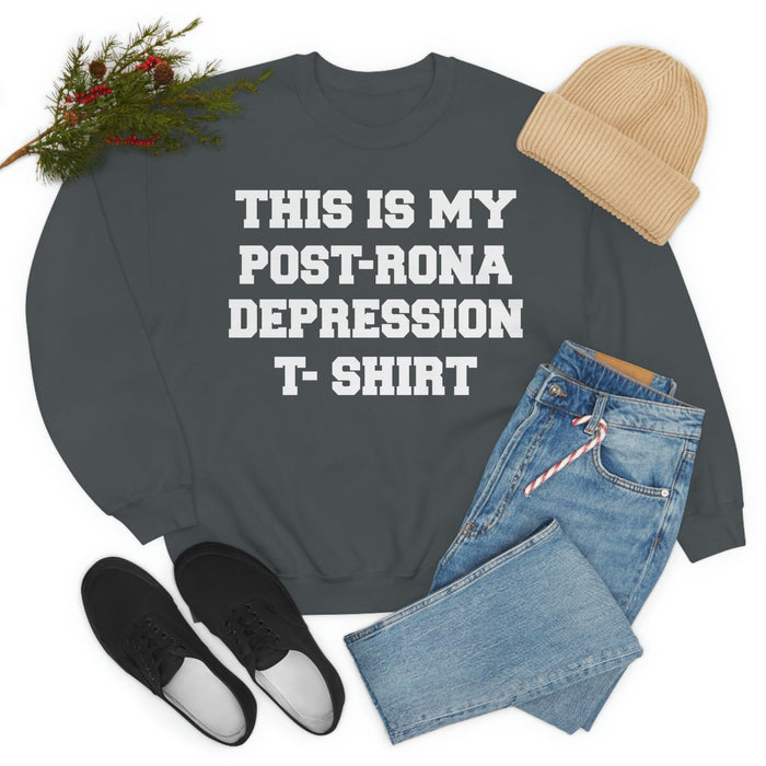 This Is My Post-Rona Depression Sweat Shirt