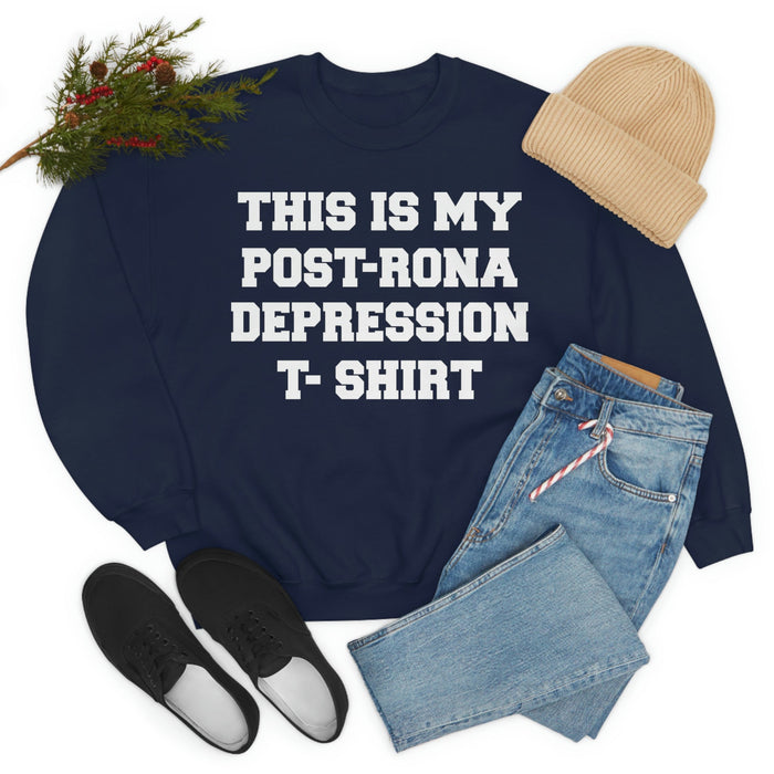 This Is My Post-Rona Depression Sweat Shirt