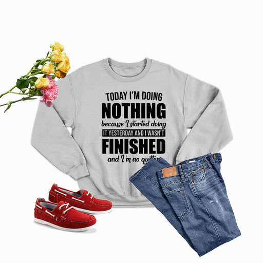 Today Im Doing Nothing Sweat Shirt