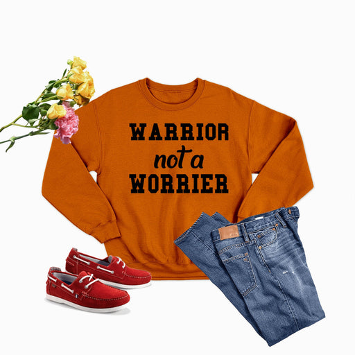 Warrior Not A Worrier Sweat Shirt