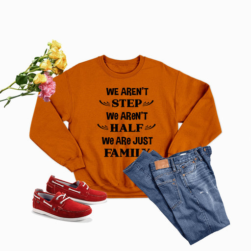 We Arent Step We Arent Half Sweat Shirt
