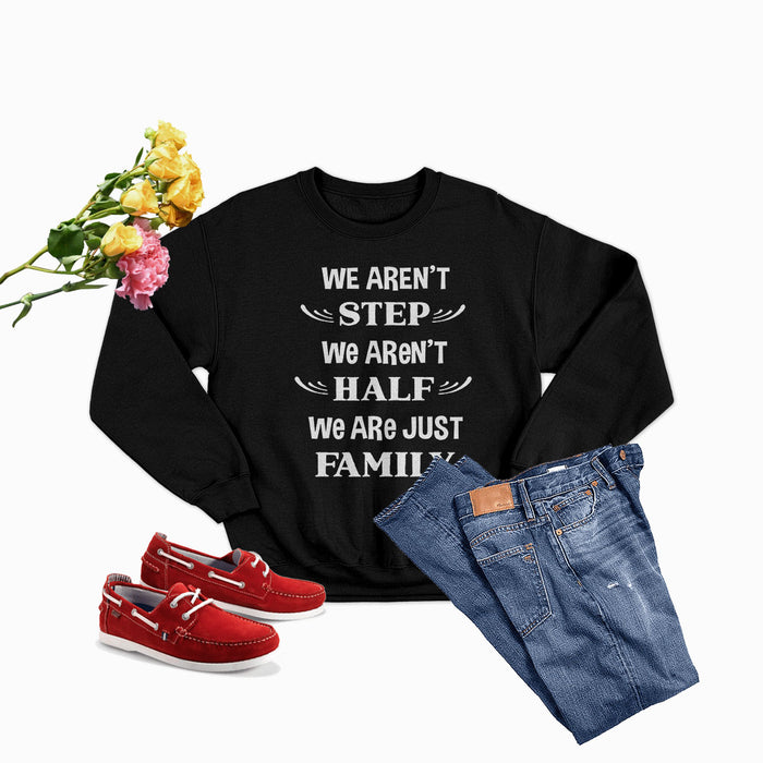 We Arent Step We Arent Half Sweat Shirt
