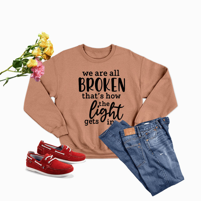 Were All Broken That's How The Light Gets In Sweat Shirt
