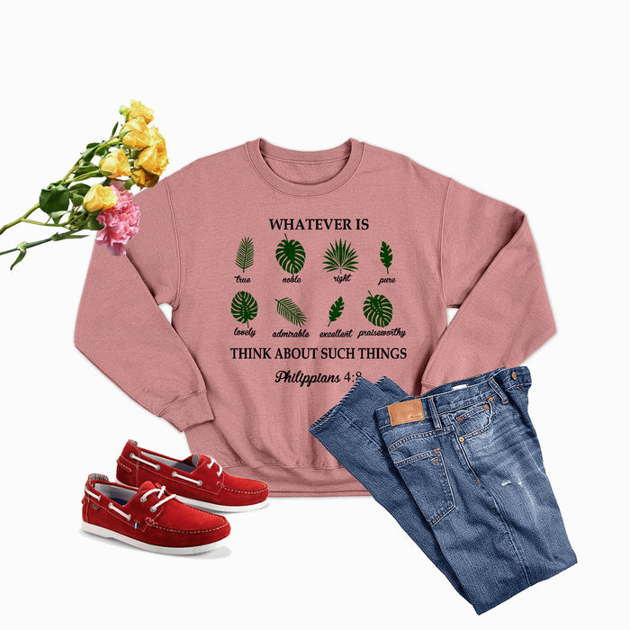 Whatever Is True Philippians 4-8 Sweat Shirt