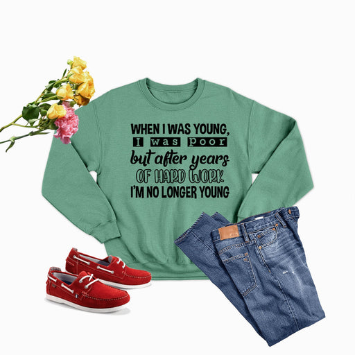 When I Was Young Sweat Shirt