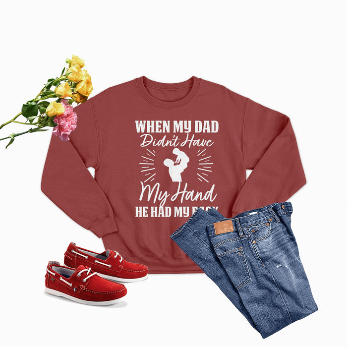 When My Dad Didnt Have My Hand He Had My Sweat Shirt