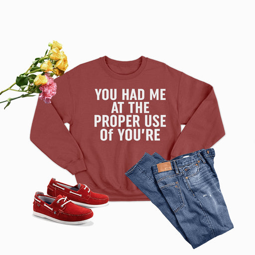 You Had Me At The Proper Use Of You're Sweat Shirt