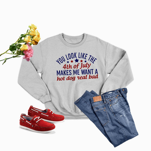 You Look Like The 4th Of July Sweat Shirt