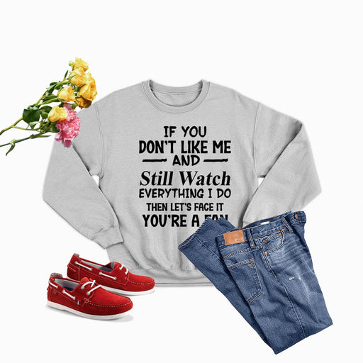 You're A Fan Sweat Shirt